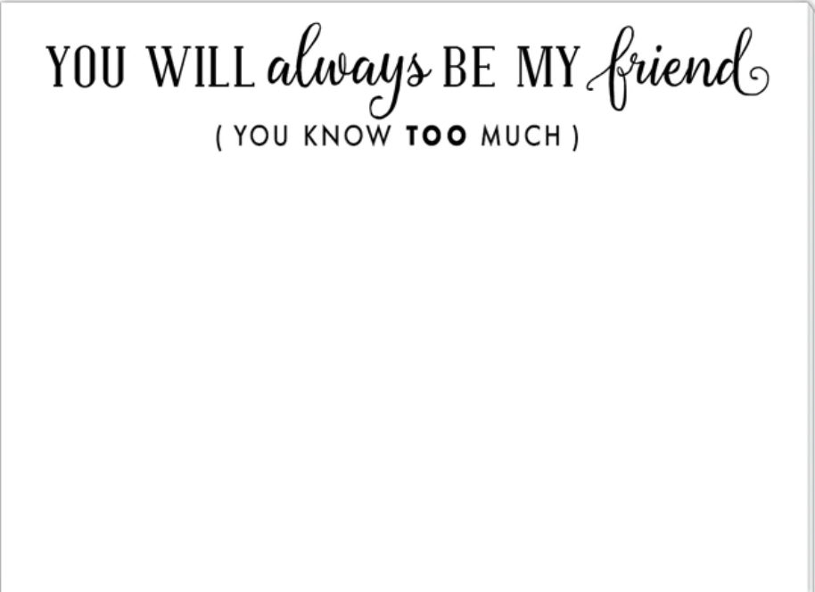 You Will Always Be My Friend ... Mini Slab Notepad