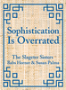 Sophistication is Overrated by the Slageter Sisters