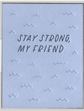Stay Strong, My Friend Greeting Card