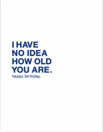 No Idea How Old You Are Birthday Greeting Card